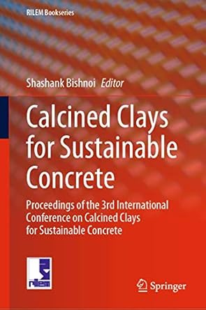 calcined clays for sustainable concrete proceedings of the 3rd international conference on calcined clays for