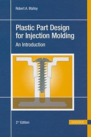 plastic part design for injection molding 2e an introduction 1st edition robert a malloy 1569904367,