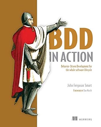 bdd in action behavior driven development for the whole software lifecycle 1st edition john ferguson smart