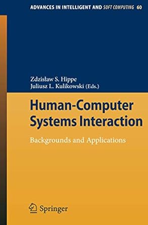 human computer systems interaction backgrounds and applications 1st edition zdzislaw s hippe ,juliusz lech