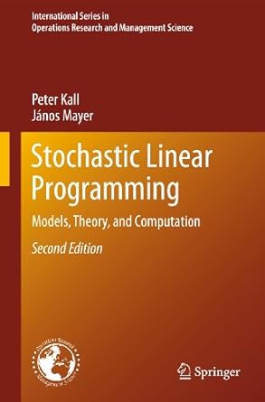 stochastic linear programming models theory and computation 1st edition peter kall ,janos mayer 1441977287,