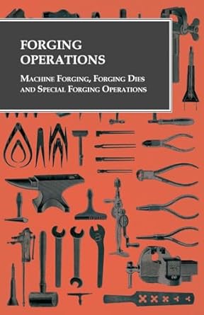 forging operations machine forging forging dies and special forging operations 1st edition anon 1473328748,