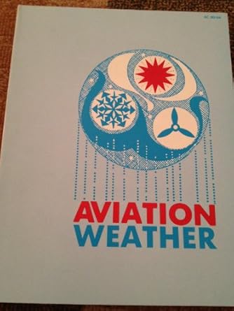 aviation weather for pilots and flight operations personnel 1st edition federal aviation administration