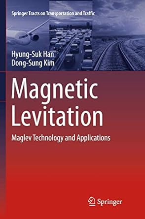magnetic levitation maglev technology and applications 1st edition hyung suk han ,dong sung kim 9402413693,