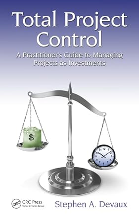 total project control a practitioners guide to managing projects as investments 1st edition stephen a devaux
