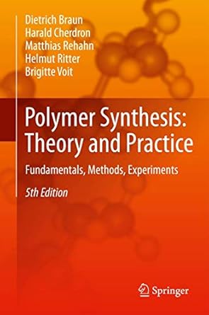 polymer synthesis theory and practice fundamentals methods experiments 1st edition dietrich braun ,harald