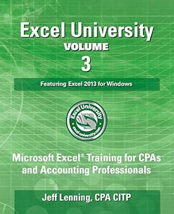 excel university volume 3 featuring excel 2013 for windows microsoft excel training for cpas and accounting