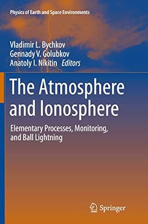 the atmosphere and ionosphere elementary processes monitoring and ball lightning 1st edition vladimir l