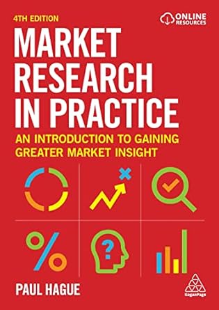 market research in practice an introduction to gaining greater market insight 1st edition paul hague