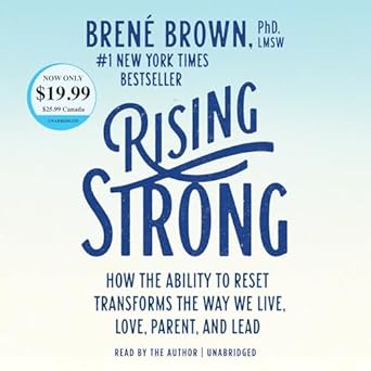 rising strong how the ability to reset transforms the way we live love parent and lead 1st edition brene