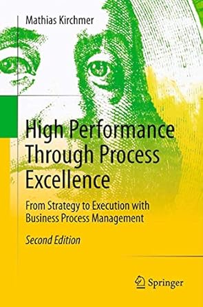 high performance through process excellence from strategy to execution with business process management 1st