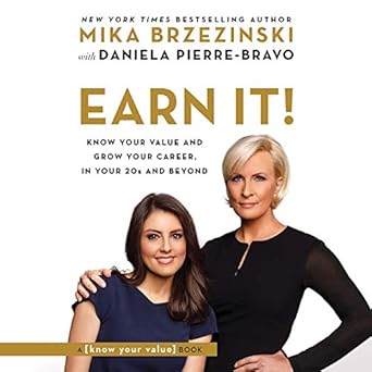 earn it know your value and grow your career in your 20s and beyond 1st edition mika brzezinski ,daniela
