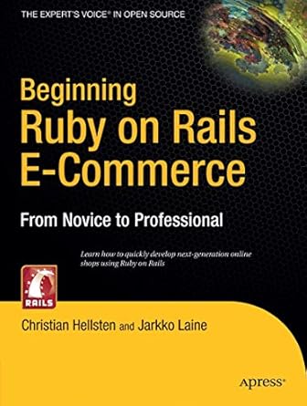 beginning ruby on rails e commerce from novice to professional 1st edition jarkko laine ,christian hellsten