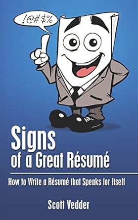 signs of a great resume how to write a resume that speaks for itself 1st edition scott vedder 1475291841,
