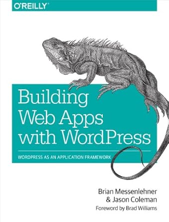 building web apps with wordpress wordpress as an application framework 1st edition brian messenlehner ,jason