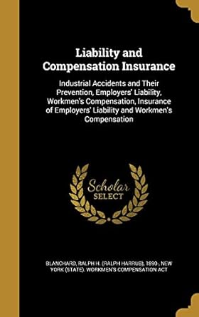 liability and compensation insurance industrial accidents and their prevention employers liability workmens