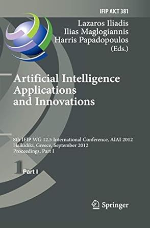 artificial intelligence applications and innovations 8th ifip wg 12 5 international conference aiai 2012