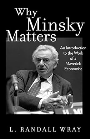 why minsky matters an introduction to the work of a maverick economist 1st edition larry randall wray
