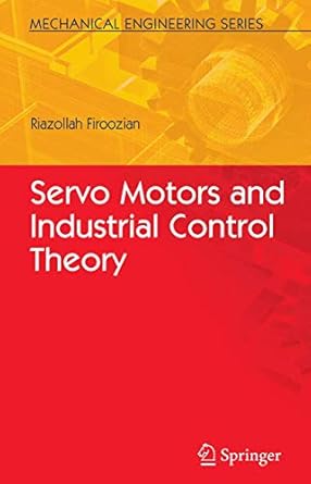 servo motors and industrial control theory 1st edition riazollah firoozian 1441946659, 978-1441946652