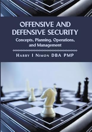 offensive and defensive security concepts planning operations and management 1st edition harry i pmp nimon