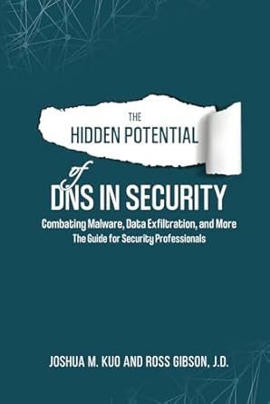 the hidden potential of dns in security combating malware data exfiltration and more the guide for security
