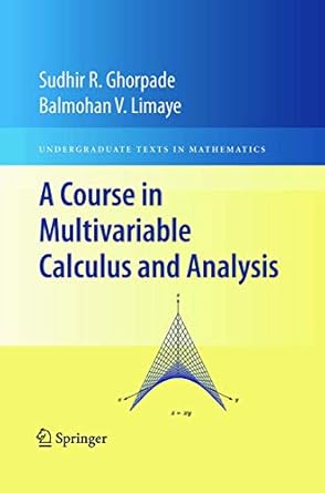 a course in multivariable calculus and analysis 2010th edition sudhir r ghorpade ,balmohan v limaye