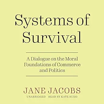 systems of survival a dialogue on the moral foundations of commerce and politics 1st edition jane jacobs