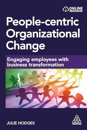 people centric organizational change engaging employees with business transformation 1st edition professor