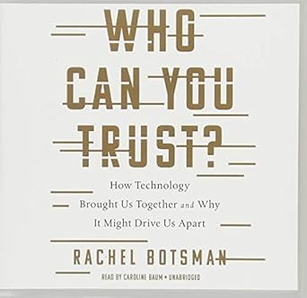 who can you trust how technology brought us together and why it might drive us apart 1st edition rachel
