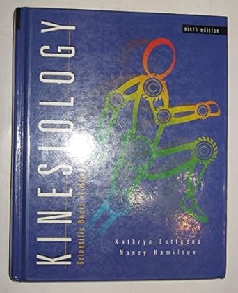 kinesiology scientific basis of human motion 1st edition katherine luttgens, lathryn wells 0030583586,