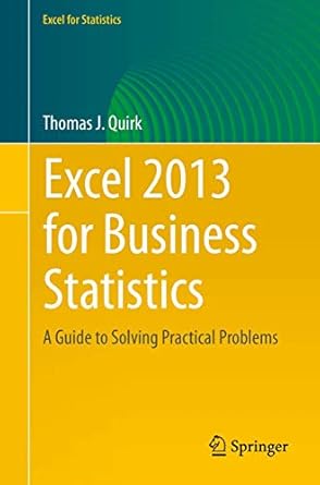excel 2013 for business statistics a guide to solving practical business problems 1st edition thomas j quirk