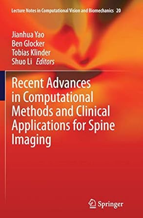 recent advances in computational methods and clinical applications for spine imaging 1st edition jianhua yao