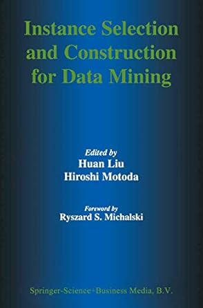 instance selection and construction for data mining 1st edition huan liu ,hiroshi motoda 0792372093,
