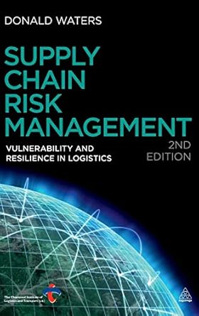 supply chain risk management vulnerability and resilience in logistics 1st edition donald waters 074947629x,