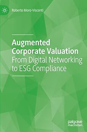 augmented corporate valuation from digital networking to esg compliance 1st edition roberto moro visconti