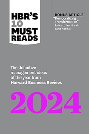 hbrs 10 must reads 2024 the definitive management ideas of the year from harvard business review 1st edition