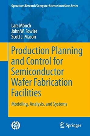 production planning and control for semiconductor wafer fabrication facilities modeling analysis and systems