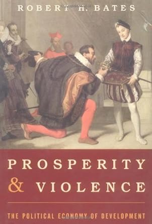 prosperity and violence the political economy of development 1st edition robert h bates 0393050386,