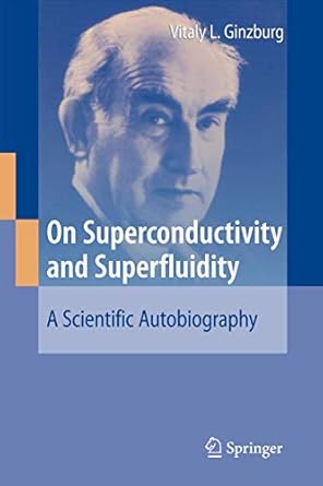 on superconductivity and superfluidity a scientific autobiography 1st edition vitaly l ginzburg 3642087612,