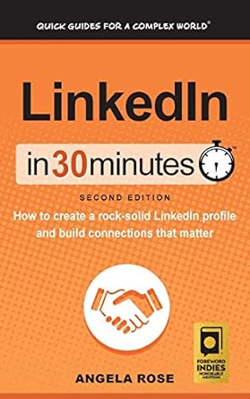 linkedin in 30 minutes how to create a rock solid linkedin profile and build connections that matter 1st
