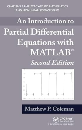 an introduction to partial differential equations with matlab 2nd edition matthew p coleman 1439898464,
