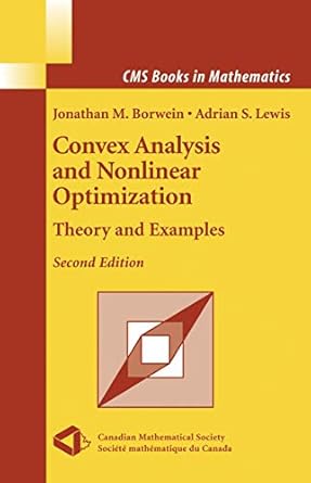 convex analysis and nonlinear optimization theory and examples 1st edition jonathan borwein ,adrian s lewis