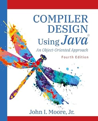 compiler design using java an object oriented approach 1st edition john i moore 1734139137, 978-1734139136