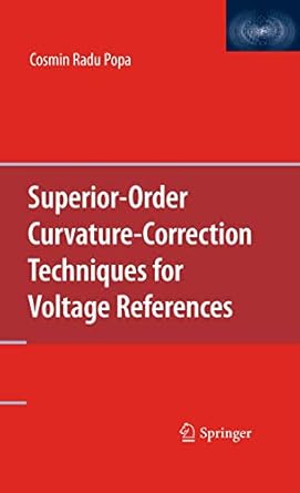 superior order curvature correction techniques for voltage references 1st edition cosmin radu popa