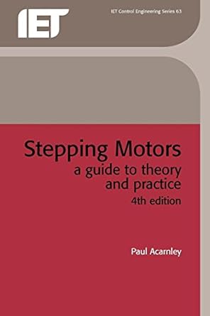 stepping motors a guide to theory and practice 1st edition paul acarnley 085296417x, 978-0852964170