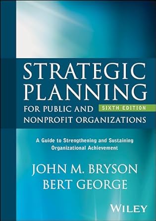 strategic planning for public and nonprofit organizations a guide to strengthening and sustaining