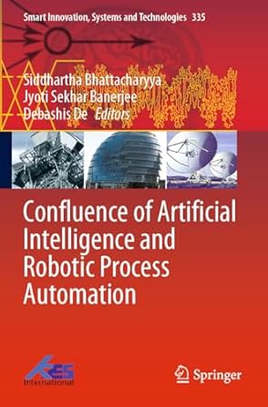 confluence of artificial intelligence and robotic process automation 1st edition siddhartha bhattacharyya