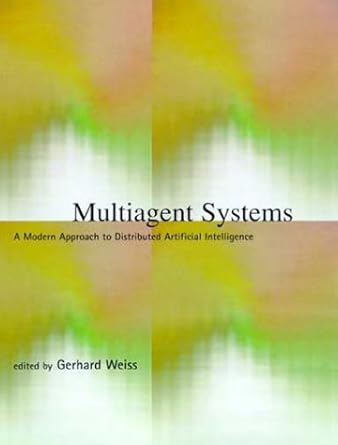 multiagent systems a modern approach to distributed artificial intelligence 1st edition gerhard weiss