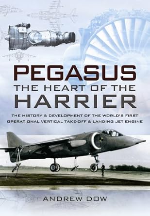 pegasus the heart of the harrier the history and development of the worlds first operational vertical take