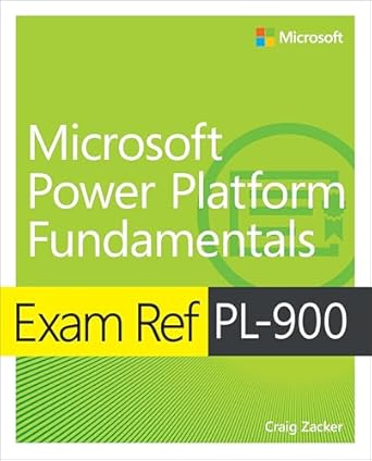 exam ref pl 900 microsoft power platform fundamentals 1st edition craig zacker 0136788769, 978-0136788768